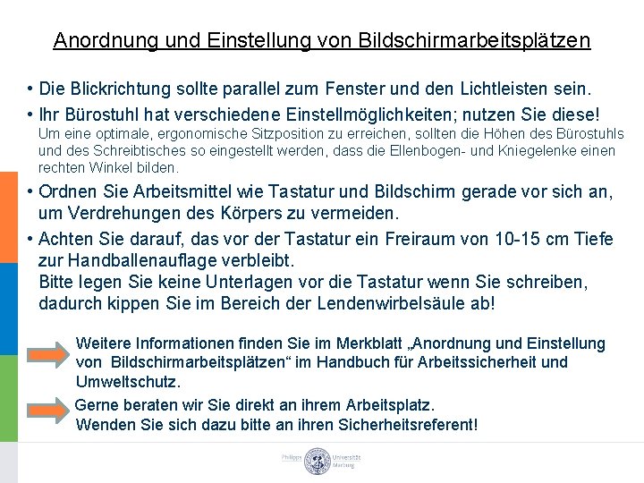 Anordnung und Einstellung von Bildschirmarbeitsplätzen • Die Blickrichtung sollte parallel zum Fenster und den