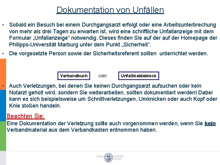 Dokumentation von Unfällen • Sobald ein Besuch bei einem Durchgangsarzt erfolgt oder eine Arbeitsunterbrechung