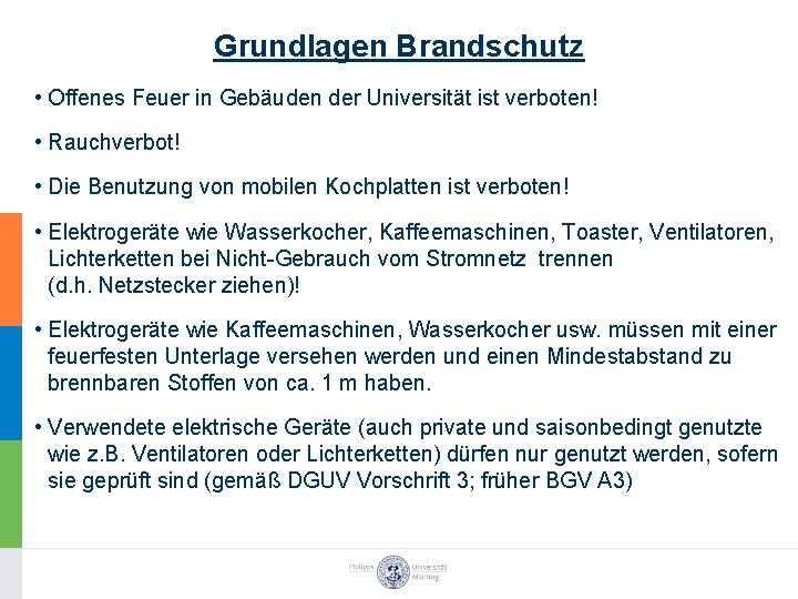 Grundlagen Brandschutz • Offenes Feuer in Gebäuden der Universität ist verboten! • Rauchverbot! •