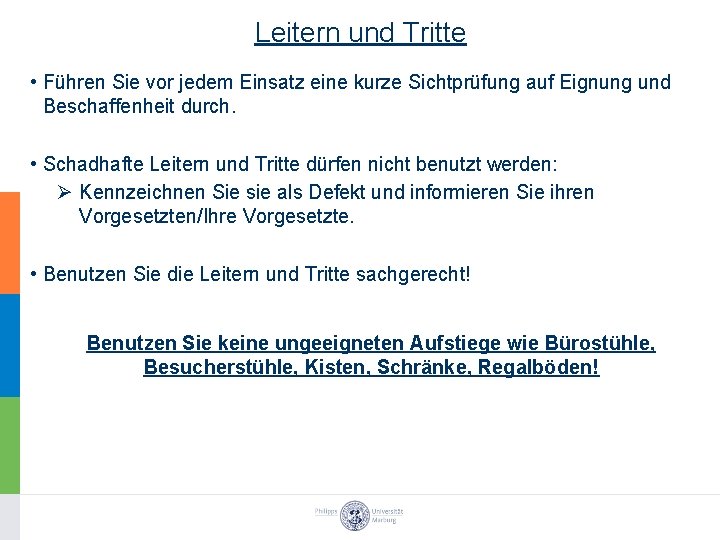 Leitern und Tritte • Führen Sie vor jedem Einsatz eine kurze Sichtprüfung auf Eignung