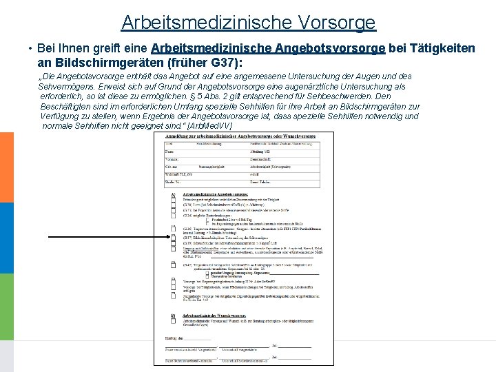 Arbeitsmedizinische Vorsorge • Bei Ihnen greift eine Arbeitsmedizinische Angebotsvorsorge bei Tätigkeiten an Bildschirmgeräten (früher