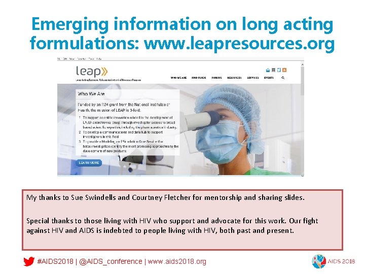 Emerging information on long acting formulations: www. leapresources. org My thanks to Sue Swindells