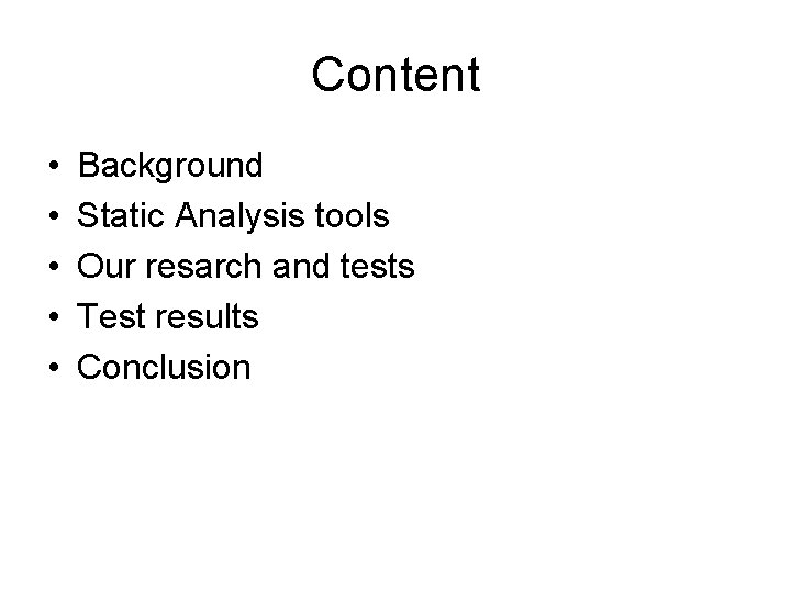 Content • • • Background Static Analysis tools Our resarch and tests Test results