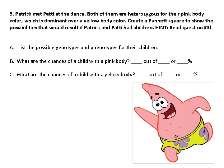 5. Patrick met Patti at the dance. Both of them are heterozygous for their