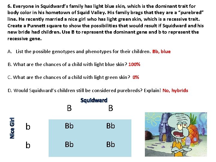 6. Everyone in Squidward’s family has light blue skin, which is the dominant trait