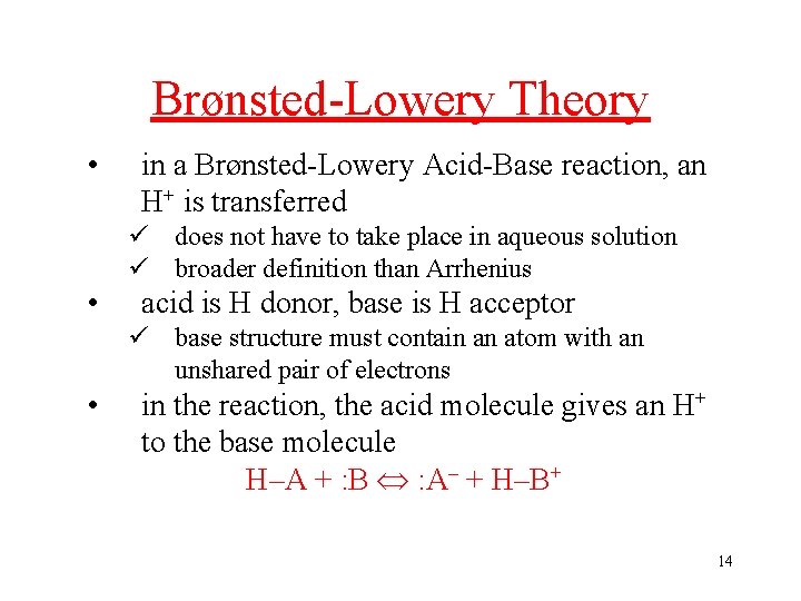 Brønsted-Lowery Theory • in a Brønsted-Lowery Acid-Base reaction, an H+ is transferred ü does