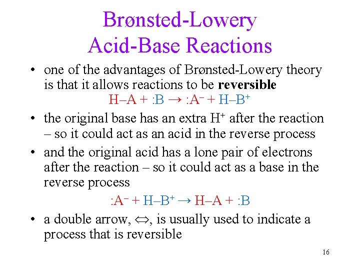 Brønsted-Lowery Acid-Base Reactions • one of the advantages of Brønsted-Lowery theory is that it