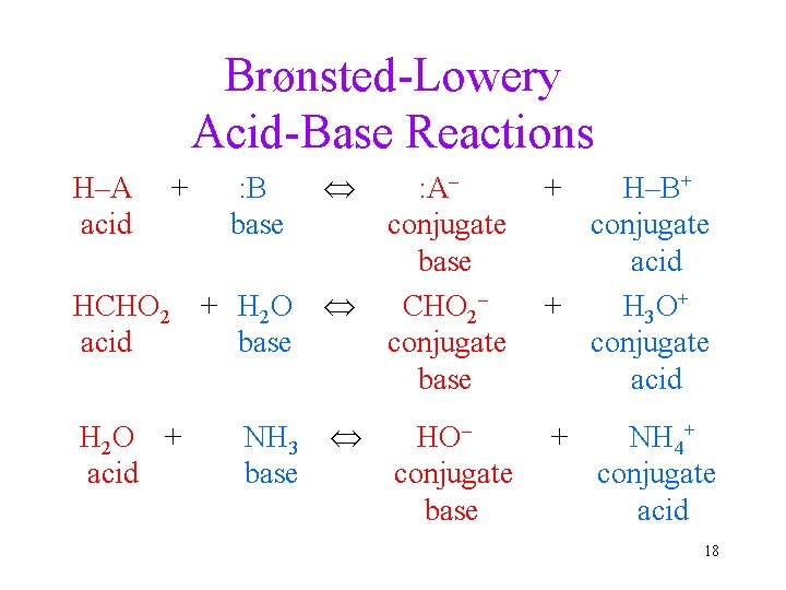 Brønsted-Lowery Acid-Base Reactions : B base HCHO 2 + H 2 O acid base