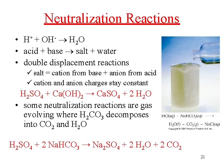 Neutralization Reactions • H+ + OH- H 2 O • acid + base salt