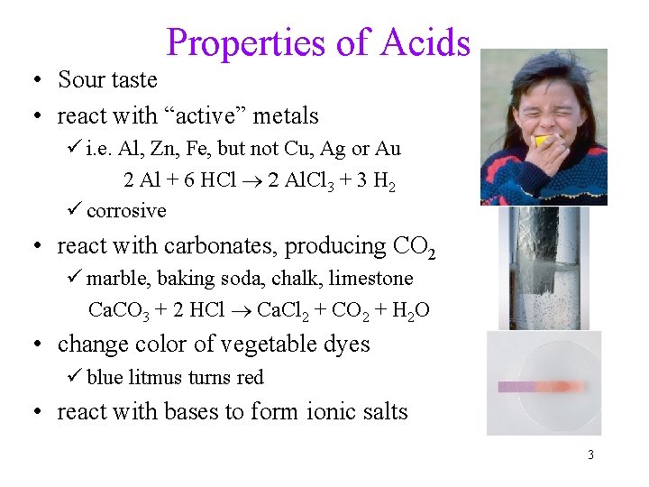 Properties of Acids • Sour taste • react with “active” metals ü i. e.