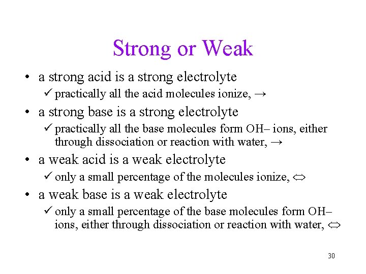 Strong or Weak • a strong acid is a strong electrolyte ü practically all