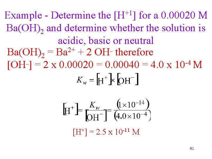 Example - Determine the [H+1] for a 0. 00020 M Ba(OH)2 and determine whether