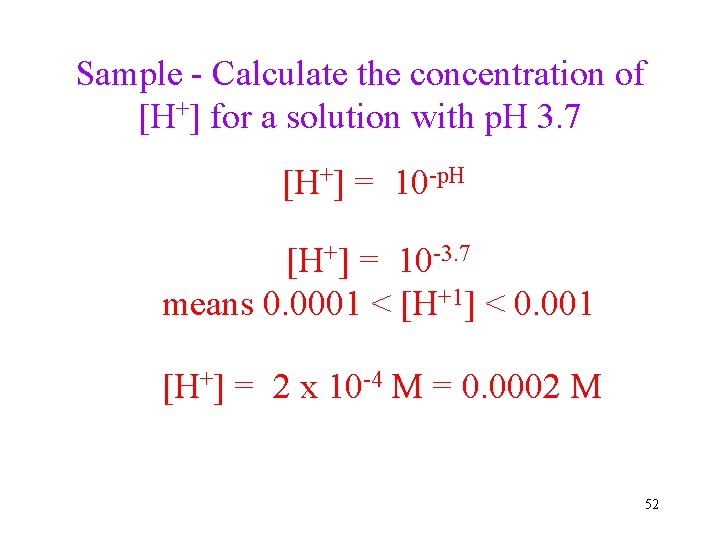 Sample - Calculate the concentration of [H+] for a solution with p. H 3.