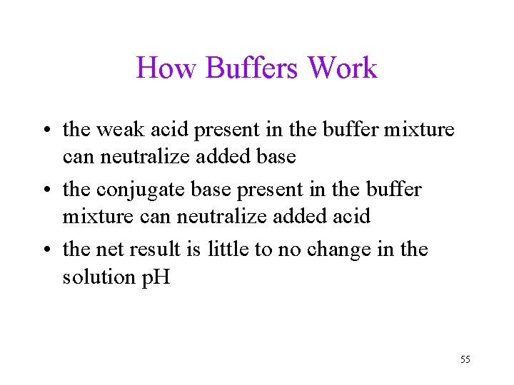 How Buffers Work • the weak acid present in the buffer mixture can neutralize