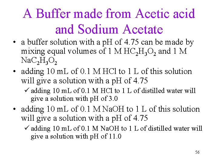 A Buffer made from Acetic acid and Sodium Acetate • a buffer solution with