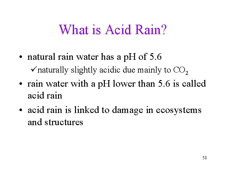 What is Acid Rain? • natural rain water has a p. H of 5.