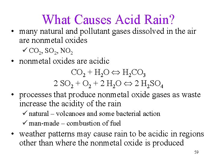 What Causes Acid Rain? • many natural and pollutant gases dissolved in the air