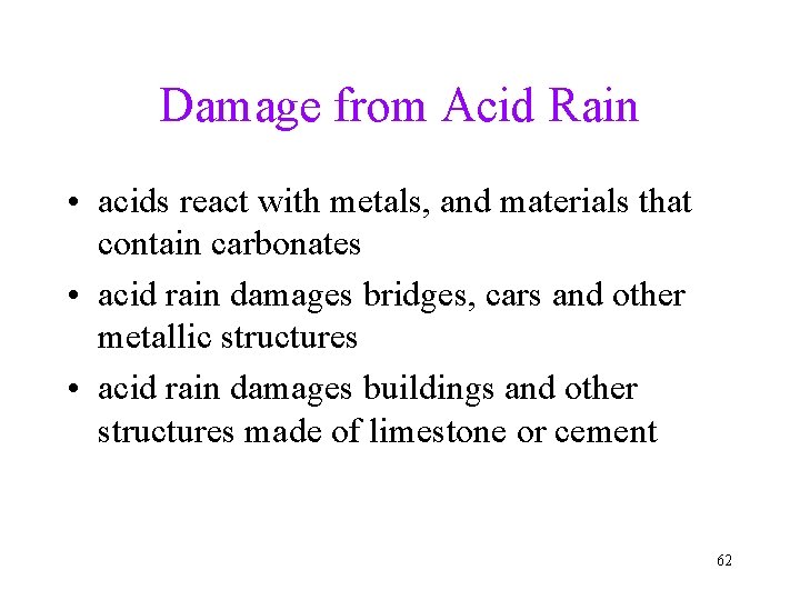 Damage from Acid Rain • acids react with metals, and materials that contain carbonates