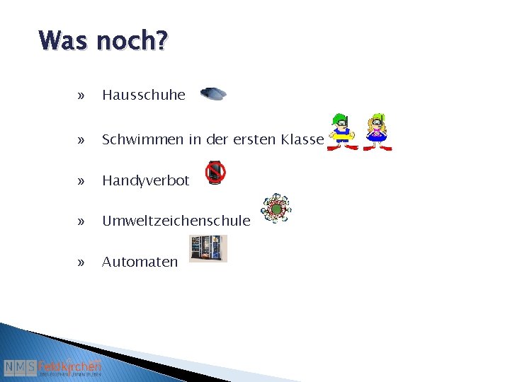 Was noch? » Hausschuhe » Schwimmen in der ersten Klasse » Handyverbot » Umweltzeichenschule