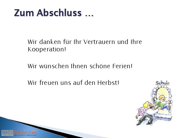 Zum Abschluss … Wir danken für Ihr Vertrauern und Ihre Kooperation! Wir wünschen Ihnen