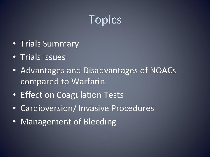 Topics • Trials Summary • Trials Issues • Advantages and Disadvantages of NOACs compared
