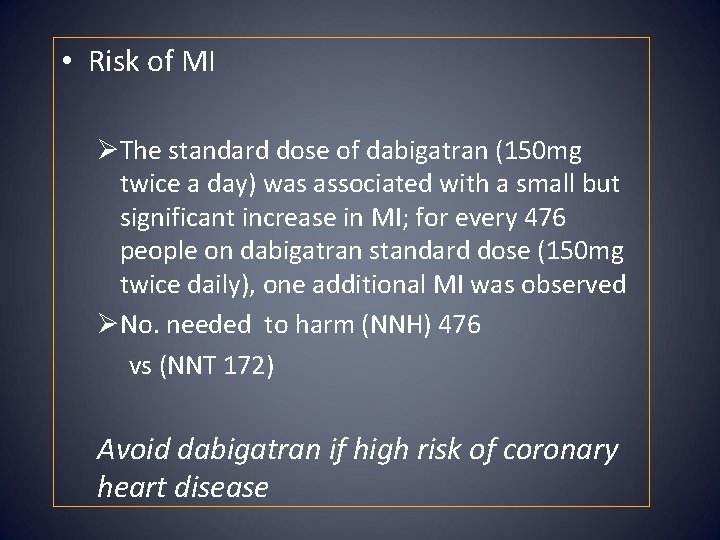  • Risk of MI ØThe standard dose of dabigatran (150 mg twice a