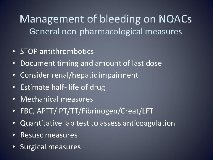 Management of bleeding on NOACs General non-pharmacological measures • • • STOP antithrombotics Document