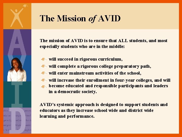 The Mission of AVID The mission of AVID is to ensure that ALL students,