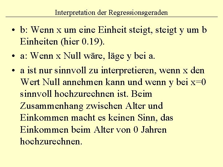 Interpretation der Regressionsgeraden • b: Wenn x um eine Einheit steigt, steigt y um