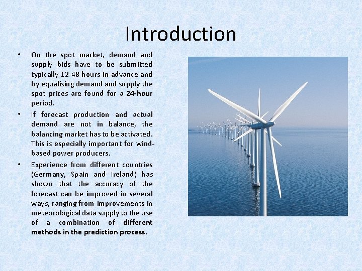Introduction • • • On the spot market, demand supply bids have to be