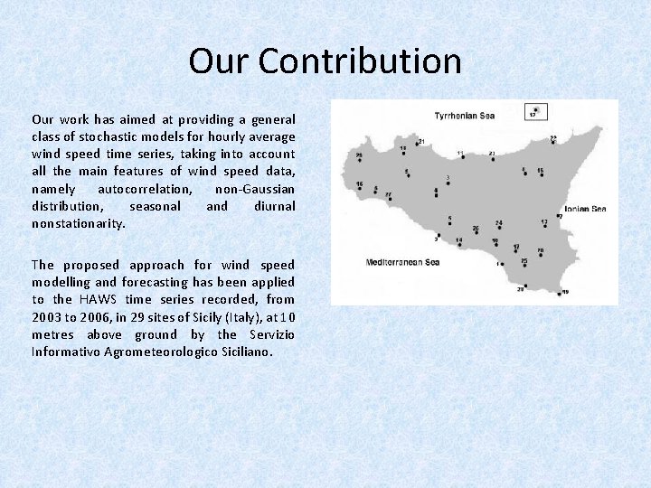 Our Contribution Our work has aimed at providing a general class of stochastic models