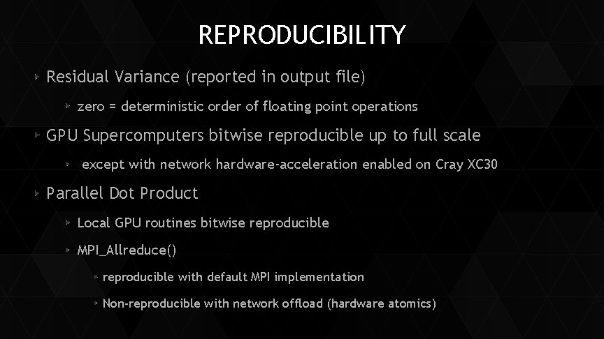 REPRODUCIBILITY Residual Variance (reported in output file) zero = deterministic order of floating point