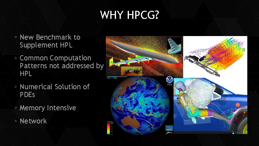 WHY HPCG? New Benchmark to Supplement HPL Common Computation Patterns not addressed by HPL