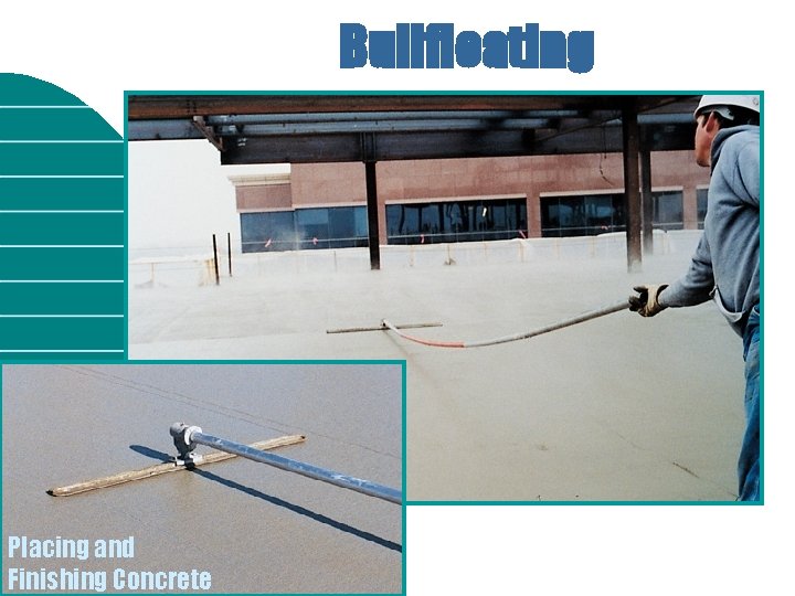 Bullfloating Placing and Finishing Concrete 