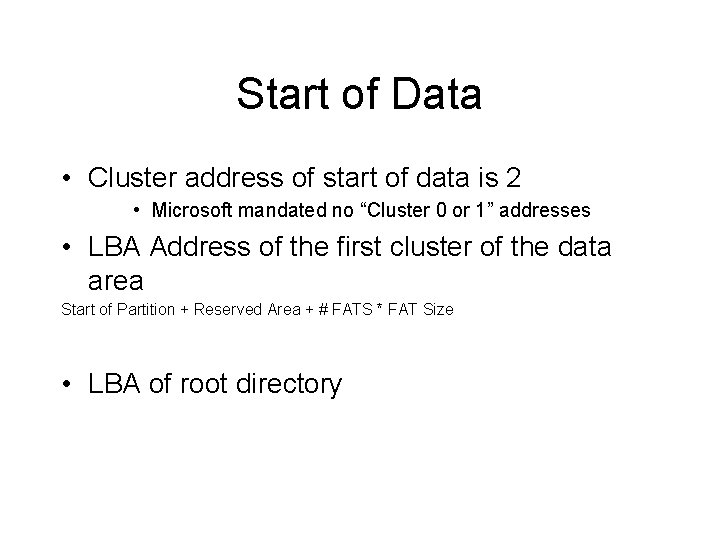 Start of Data • Cluster address of start of data is 2 • Microsoft Start of Data • Cluster address of start of data is 2 • Microsoft