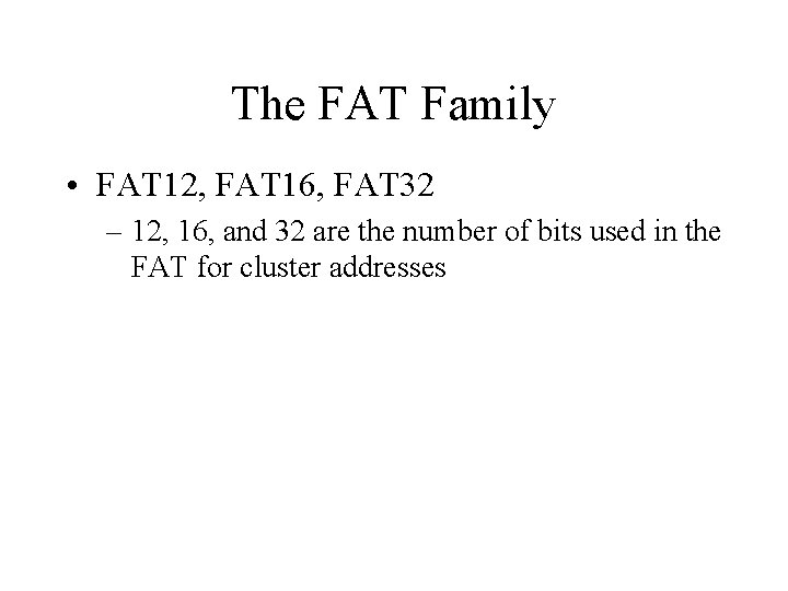 The FAT Family • FAT 12, FAT 16, FAT 32 – 12, 16, and The FAT Family • FAT 12, FAT 16, FAT 32 – 12, 16, and