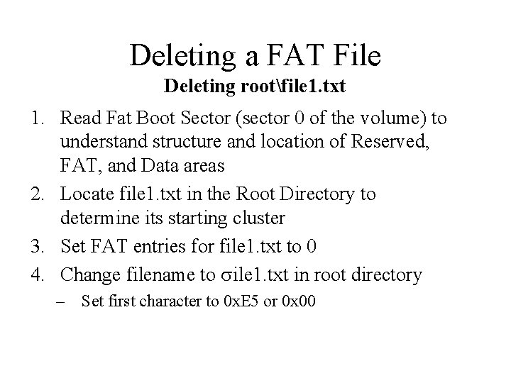 Deleting a FAT File Deleting rootfile 1. txt 1. Read Fat Boot Sector (sector Deleting a FAT File Deleting rootfile 1. txt 1. Read Fat Boot Sector (sector
