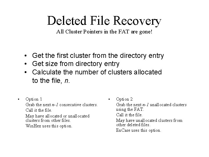 Deleted File Recovery All Cluster Pointers in the FAT are gone! • Get the Deleted File Recovery All Cluster Pointers in the FAT are gone! • Get the