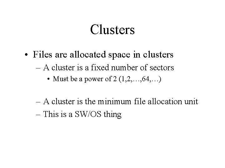 Clusters • Files are allocated space in clusters – A cluster is a fixed Clusters • Files are allocated space in clusters – A cluster is a fixed