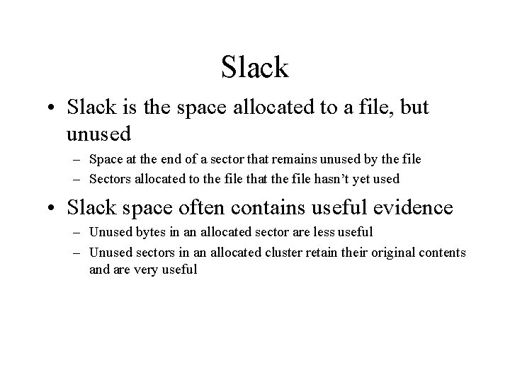 Slack • Slack is the space allocated to a file, but unused – Space Slack • Slack is the space allocated to a file, but unused – Space
