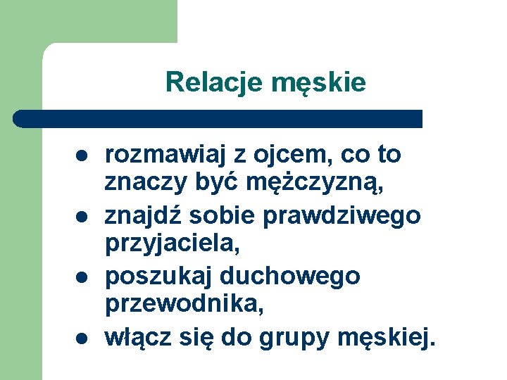 Relacje męskie l l rozmawiaj z ojcem, co to znaczy być mężczyzną, znajdź sobie