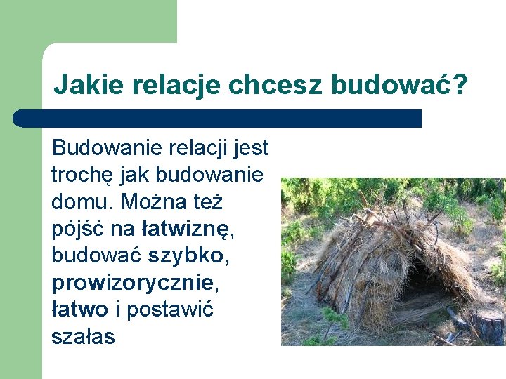 Jakie relacje chcesz budować? Budowanie relacji jest trochę jak budowanie domu. Można też pójść