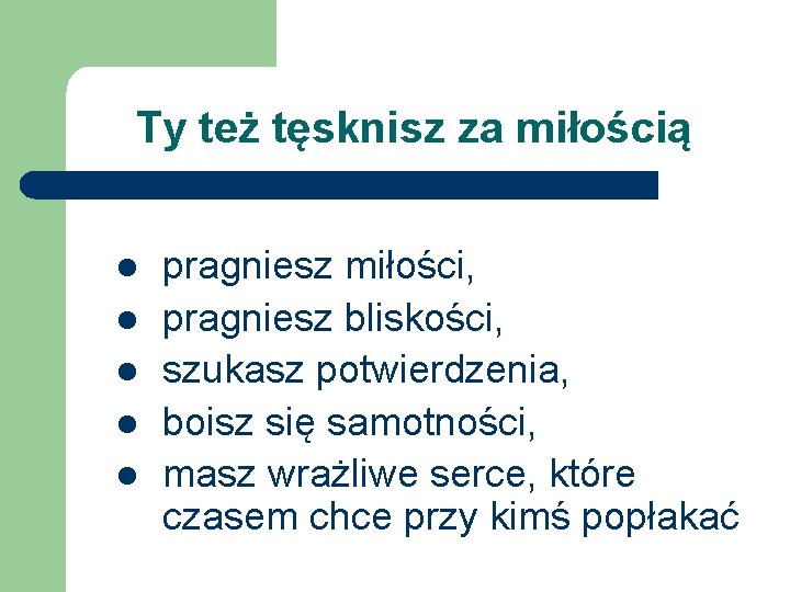 Ty też tęsknisz za miłością l l l pragniesz miłości, pragniesz bliskości, szukasz potwierdzenia,