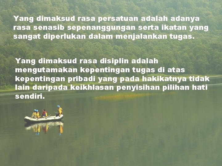 Yang dimaksud rasa persatuan adalah adanya rasa senasib sepenanggungan serta ikatan yang sangat diperlukan