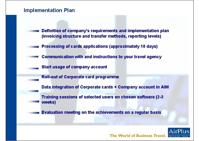 Implementation Plan Definition of company’s requirements and implementation plan (invoicing structure and transfer methods,