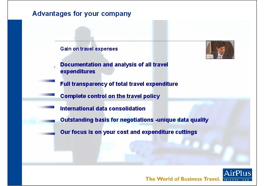 Advantages for your company Gain on travel expenses Documentation and analysis of all travel
