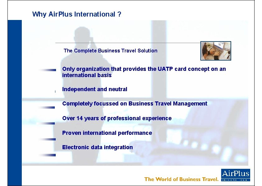 Why Air. Plus International ? The Complete Business Travel Solution Only organization that provides