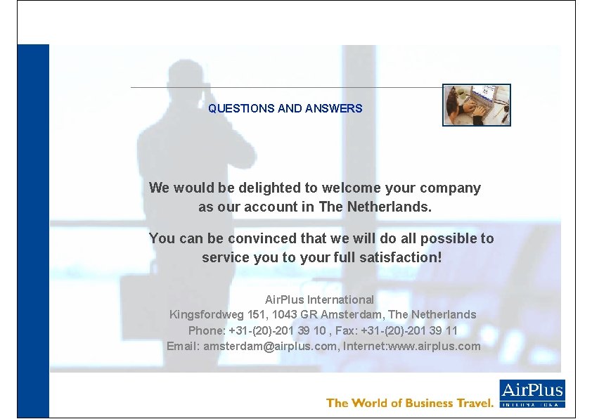 QUESTIONS AND ANSWERS We would be delighted to welcome your company as our account
