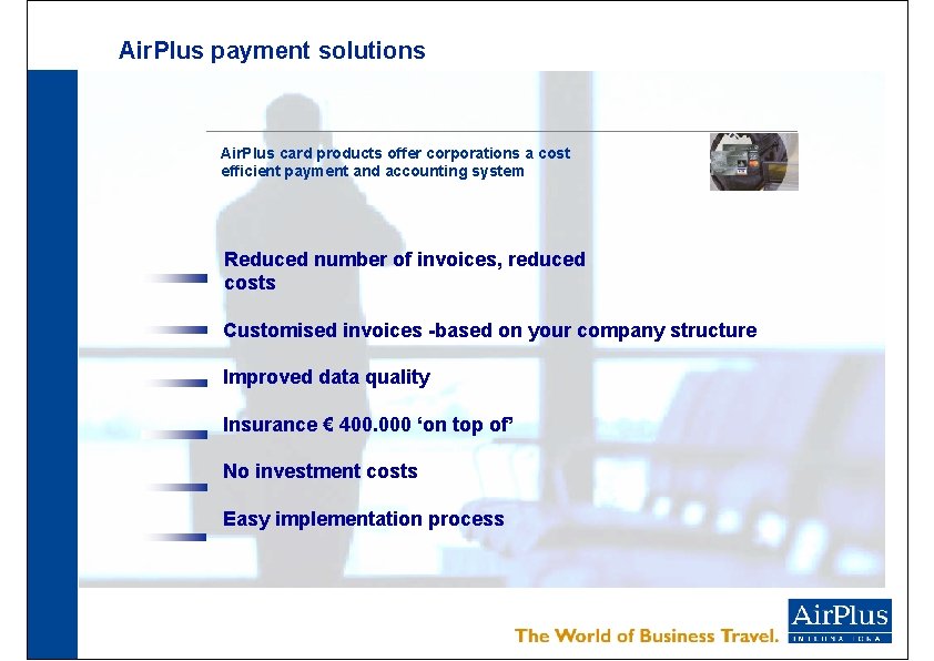 Air. Plus payment solutions Air. Plus card products offer corporations a cost efficient payment