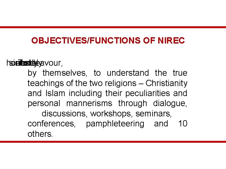 OBJECTIVES/FUNCTIONS OF NIREC honestly sincerely and To 1. endeavour, by themselves, to understand the